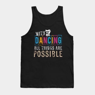 With Ballet Dancing All Things Are Possible Tank Top